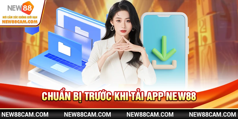 Chuẩn bị trước khi tải app New88