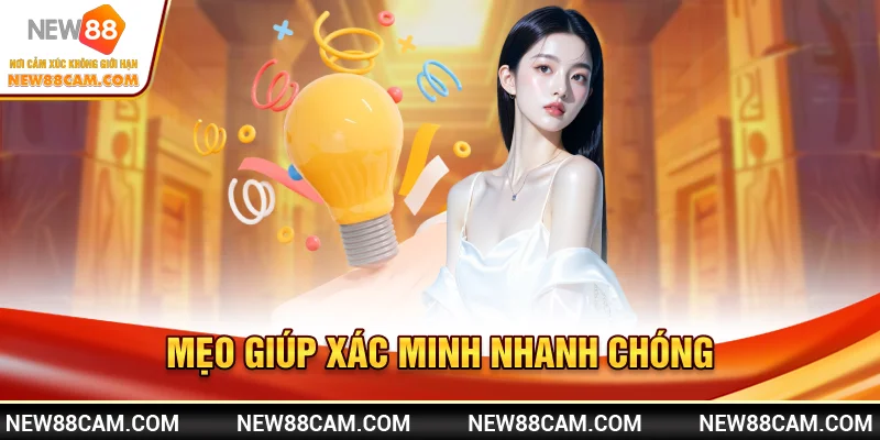 Mẹo giúp xác minh nhanh chóng