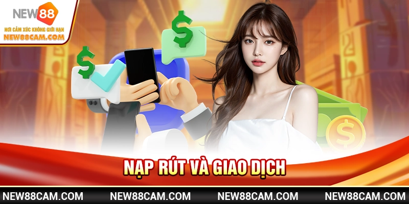 Nạp rút và giao dịch Nạp rút và giao dịch